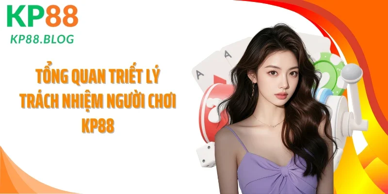 Tổng quan triết lý trách nhiệm người chơi KP88
